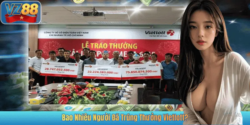 Bao Nhiêu Người Đã Trúng Thưởng Vietlott?