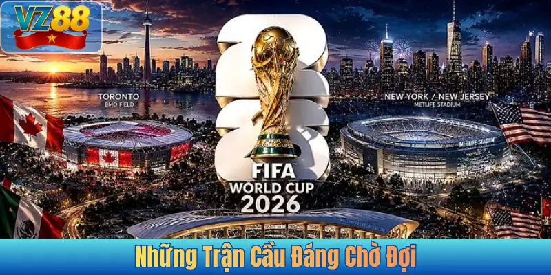 Những Trận Cầu Đáng Chờ Đợi